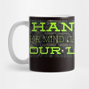 Change Your Mind Change Your Life Mug